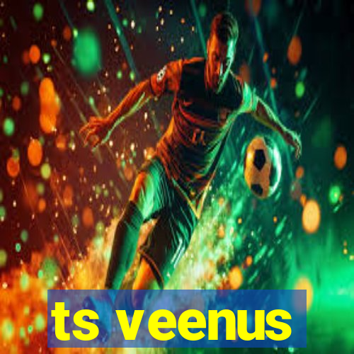 ts veenus